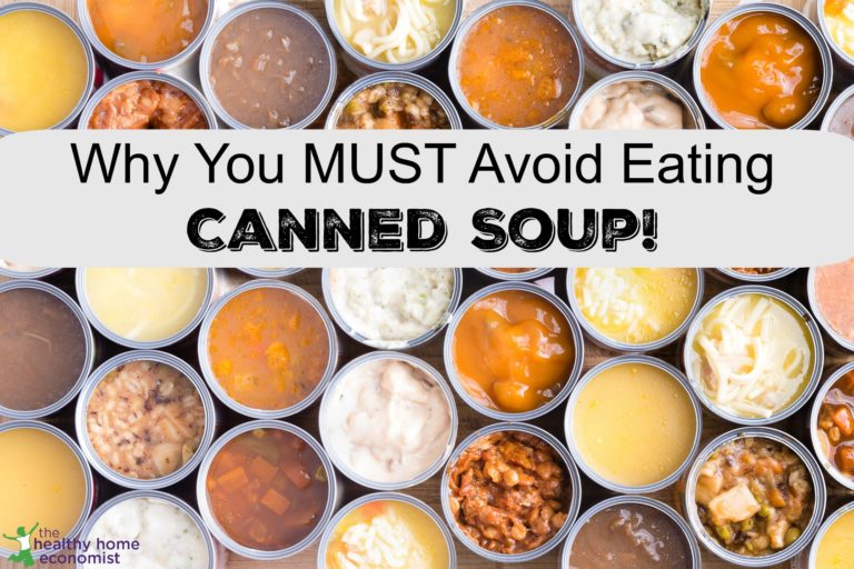 Why Eating Canned Soup Risks Major Health Problems | Healthy Home Economist