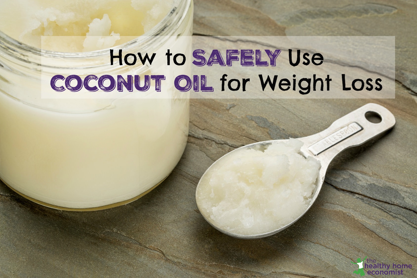 How To Safely Use Coconut Oil For Weight Loss Healthy Home Economist