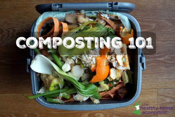 Composting 101. Easy Steps To Success | Healthy Home Economist