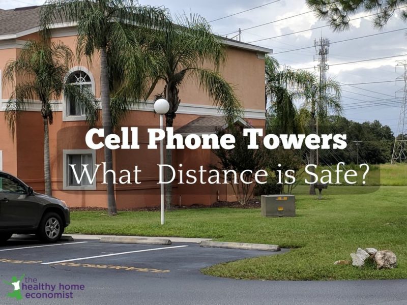 Cell Phone Towers. What Distance is Safe to Live? Healthy Home Economist