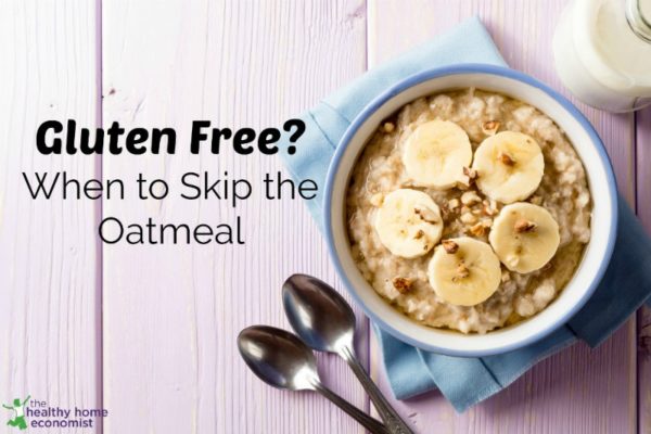 Why Your Oatmeal is Not Really Gluten Free | Healthy Home Economist